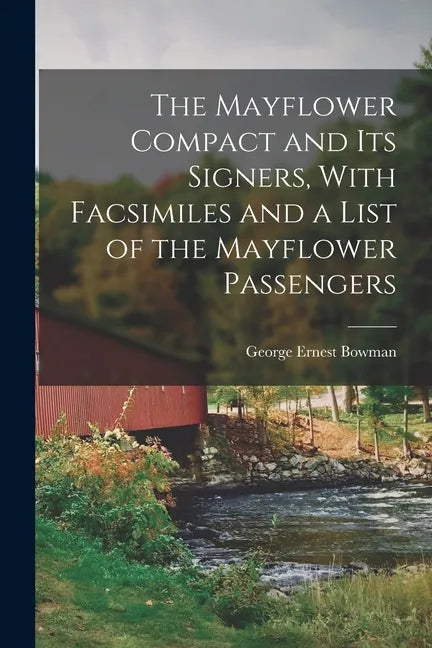 The Mayflower Compact and its Signers, With Facsimiles and a List of the Mayflower Passengers - Paperback