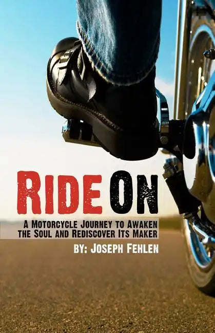 Ride On: A Motorcycle Journey to Awake your Soul and Rediscover its Maker - Paperback