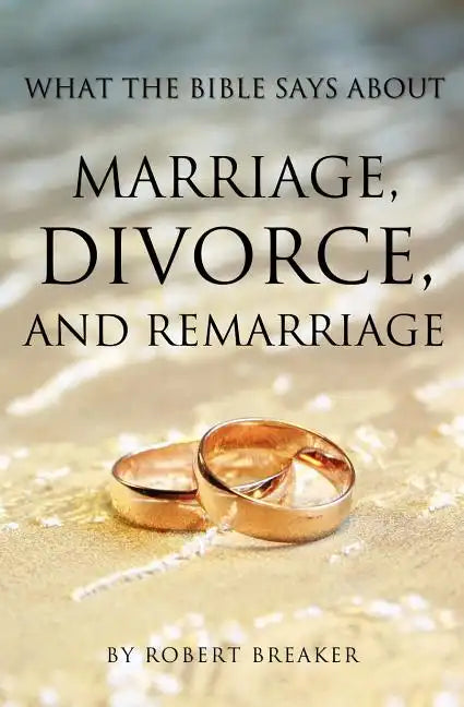 What the Bible Says about Marriage, Divorce, and Remarriage - Paperback