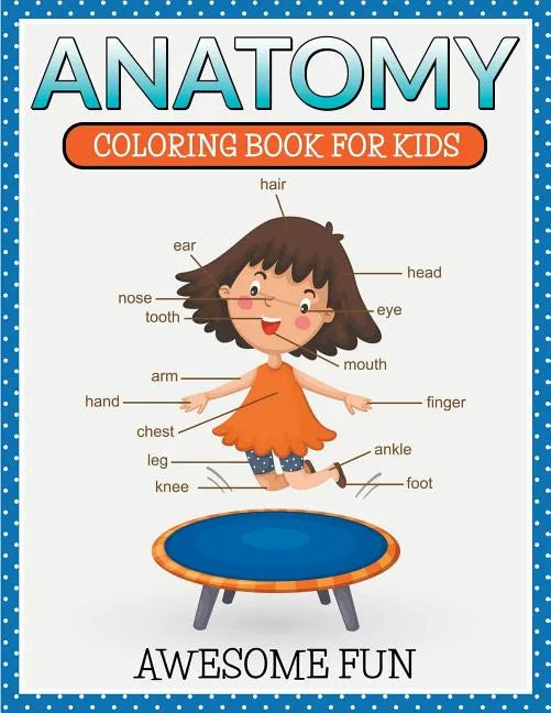 Anatomy: Coloring Book For Kids- Awesome Fun - Paperback