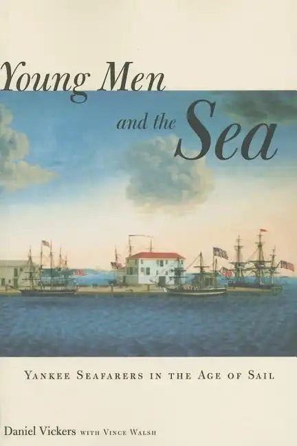 Young Men and the Sea: Yankee Seafarers in the Age of Sail - Paperback