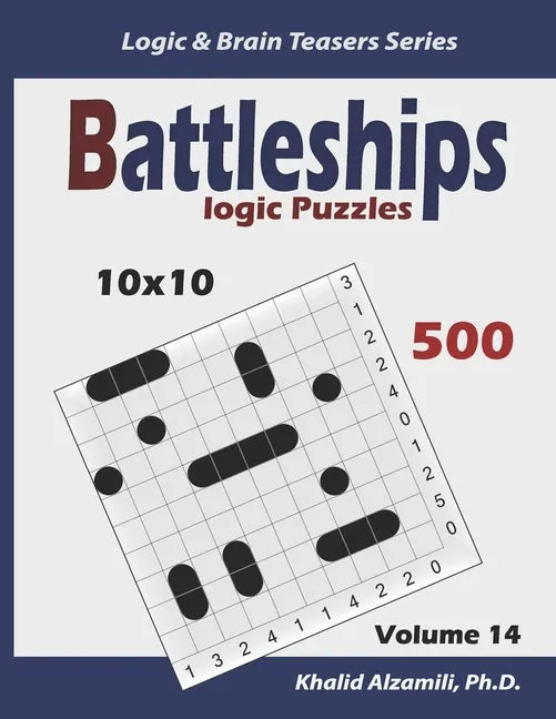Battleships Logic Puzzles: 500 Puzzles (10x10): keep Your Brain Young - Paperback