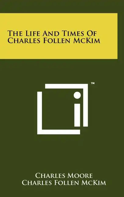 The Life And Times Of Charles Follen McKim - Hardcover
