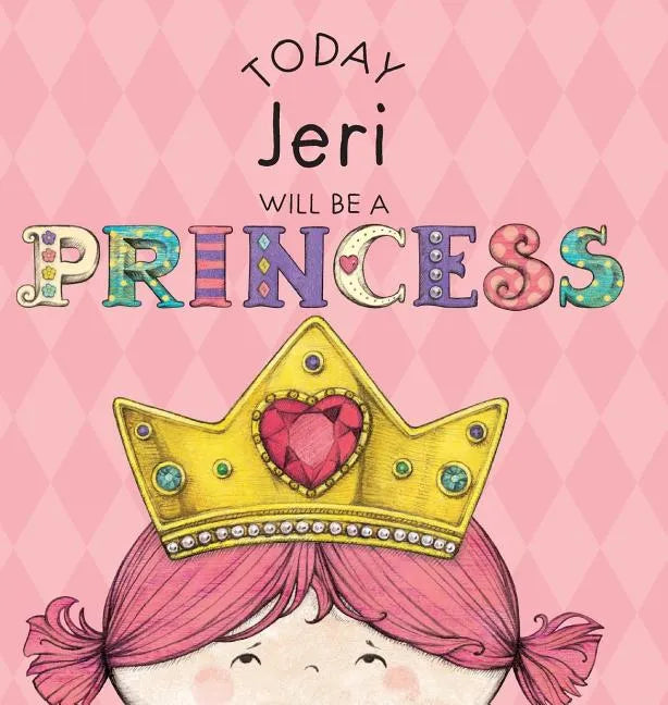 Today Jeri Will Be a Princess - Hardcover