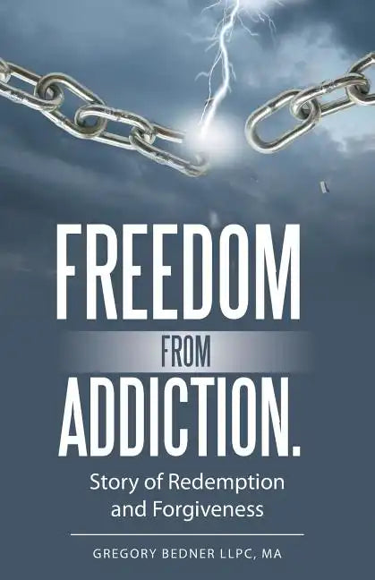 Freedom from Addiction.: Story of Redemption and Forgiveness - Paperback