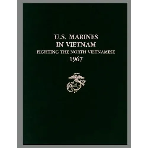 U. S. Marines in Vietnam: Fighting the North Vietnamese, 1967 - Paperback