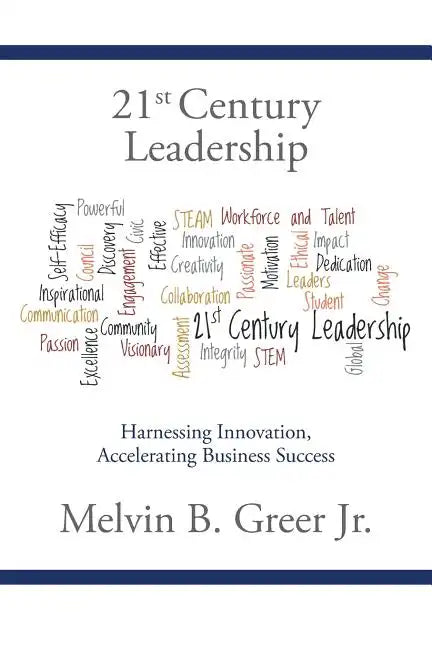21st Century Leadership: Harnessing Innovation, Accelerating Business Success - Paperback