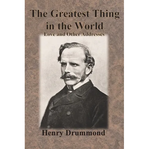 The Greatest Thing in the World: Love and Other Addresses - Paperback