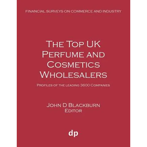 The Top UK Perfume and Cosmetics Wholesalers: Profiles of the leading 3600 companies - Paperback