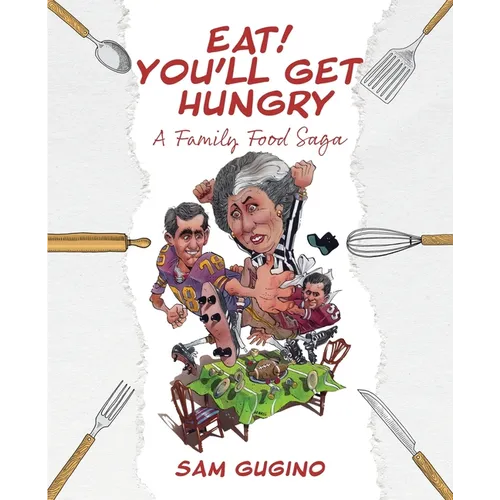 Eat! You'll Get Hungry, A Family Food Saga - Paperback