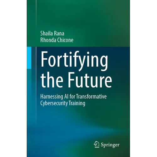 Fortifying the Future: Harnessing AI for Transformative Cybersecurity Training - Paperback