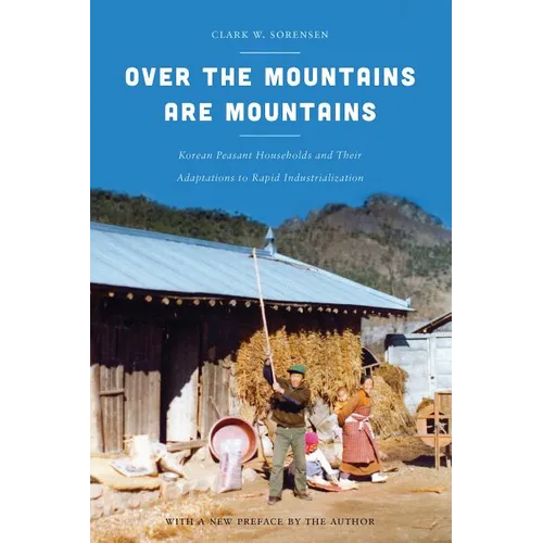 Over the Mountains Are Mountains: Korean Peasant Households and Their Adaptations to Rapid Industrialization - Paperback