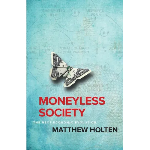 Moneyless Society: The Next Economic Evolution - Paperback