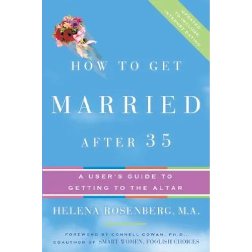 How to Get Married After 35 Revised Edition: A User's Guide to Getting to the Altar - Paperback