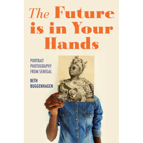 The Future Is in Your Hands: Portrait Photography from Senegal - Paperback