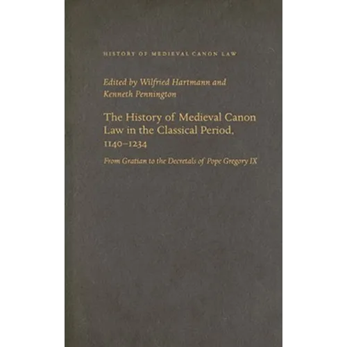 The History of Medieval Canon Law in the Classical Period, 1140-1234 - Hardcover