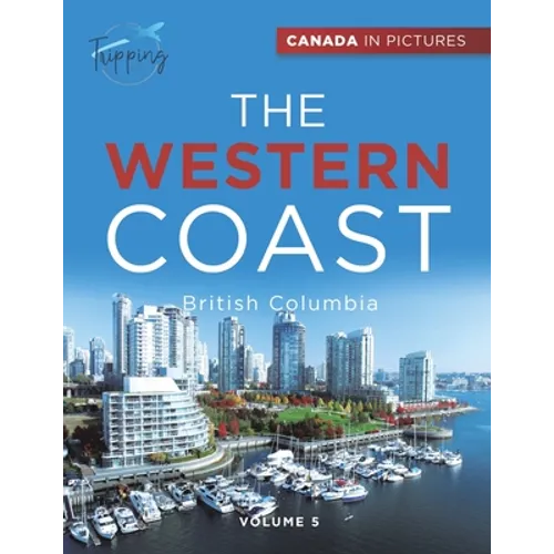 Canada In Pictures: The Western Coast - Volume 5 - British Columbia - Paperback