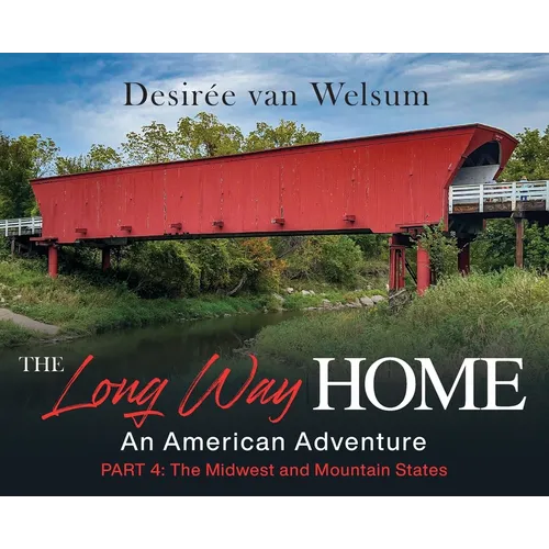 The Long Way Home - An American Adventure: Part 4 - The Midwest and Mountain States - Hardcover