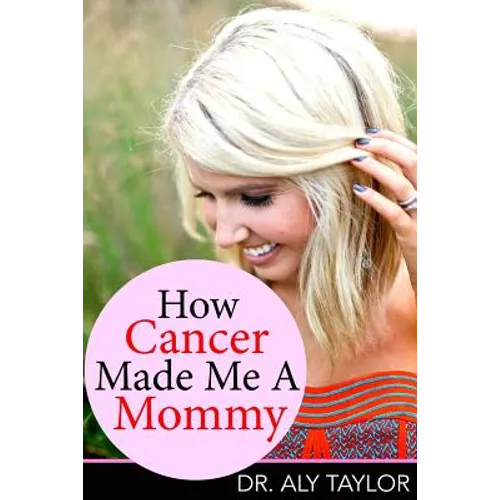 How Cancer Made Me A Mommy - Paperback