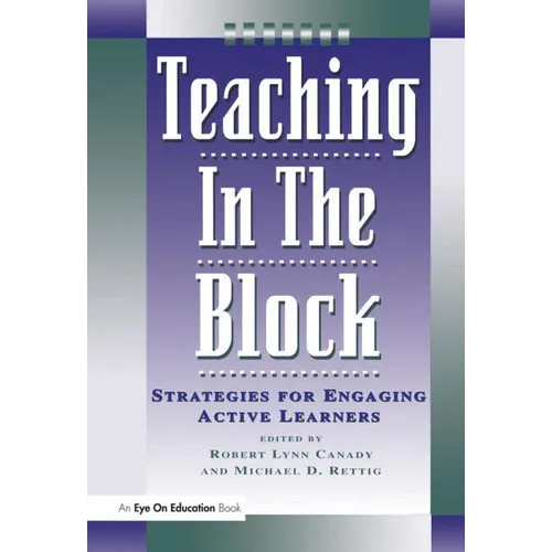 Teaching in the Block: Strategies for Engaging Active Learners - Paperback