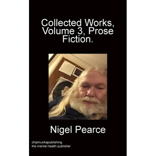 Collected Works Volume 3 Prose Fiction - Paperback