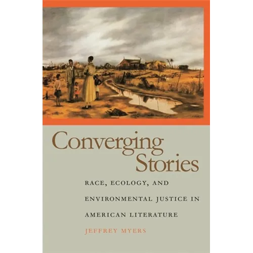Converging Stories: Race, Ecology, and Environmental Justice in American Literature - Hardcover