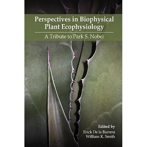 Perspectives in Biophysical Plant Ecophysiology: A Tribute to Park S. Nobel - Paperback