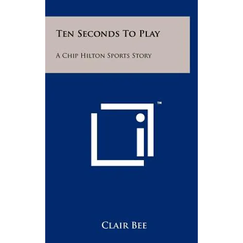 Ten Seconds To Play: A Chip Hilton Sports Story - Hardcover