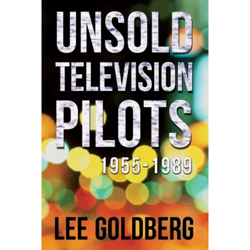 Unsold Television Pilots: 1955-1989 - Paperback
