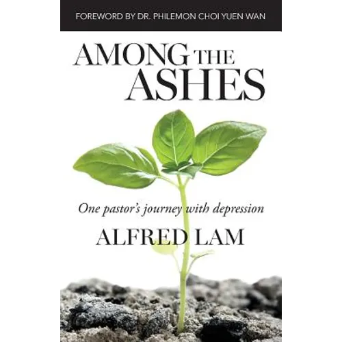 Among The Ashes: One Pastor's Journey With Depression - Paperback