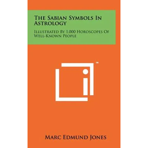 The Sabian Symbols In Astrology: Illustrated By 1,000 Horoscopes Of Well-Known People - Hardcover