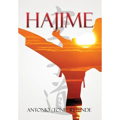 Hajime: Karate History in A U.S. Community - Hardcover