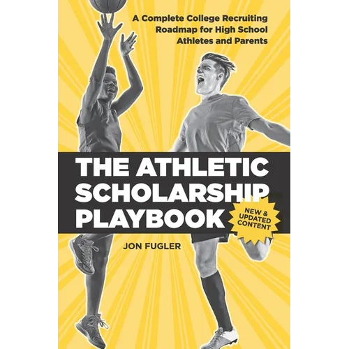 The Athletic Scholarship Playbook: A Complete College Recruiting Roadmap for High School Athletes and Parents - Paperback