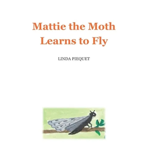 Mattie the Moth Learns to Fly - Paperback
