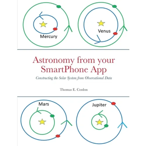Astronomy from your SmartPhone App: Constructing the Solar System from Observational Data - Paperback