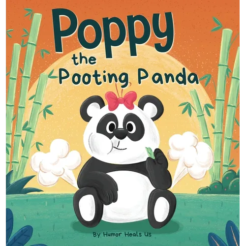 Poppy the Pooting Panda: A Funny Rhyming Read Aloud Story Book About a Panda Bear That Farts - Hardcover
