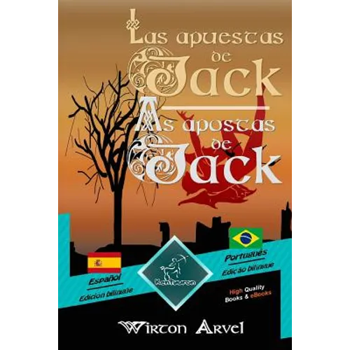 Las Apuestas de Jack (Un Cuento Celta) - As Apostas de Jack (Um Conto Celta): Textos Bilingües En Paralelo - Texto Bilíngue Em Paralelo: Español - Por - Paperback