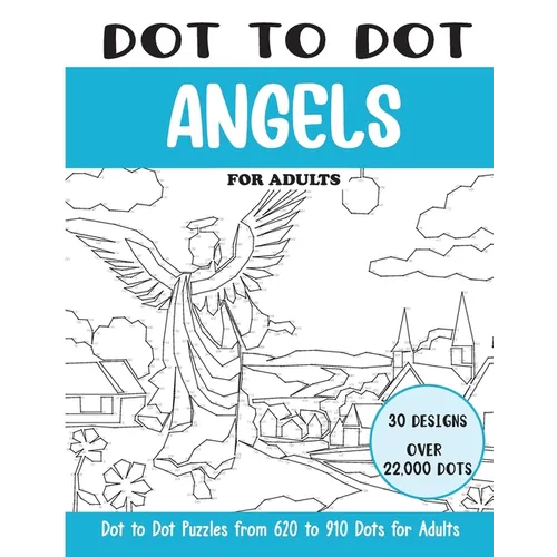Dot to Dot Angels for Adults: Angels Connect the Dots Book for Adults (Over 22000 dots) - Paperback
