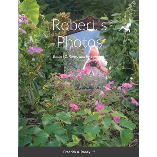 Robert's Photos: Robert C. Roney and his cameras. - Paperback