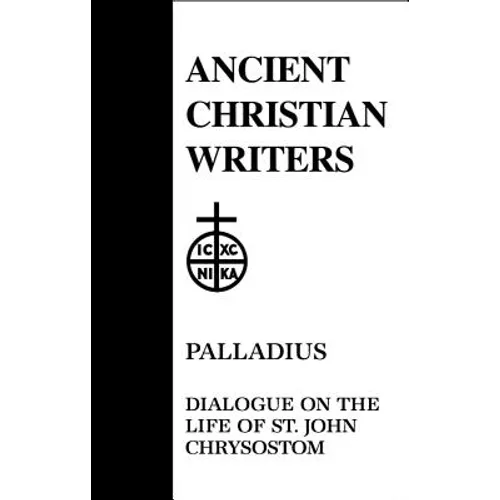 Palladius: Dialogue on the Life of St. John Chrysostom - Hardcover