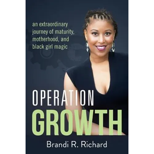 Operation Growth: an extraordinary journey of maturity, motherhood, and black girl magic - Paperback