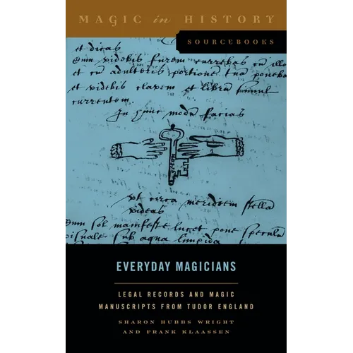 Everyday Magicians: Legal Records and Magic Manuscripts from Tudor England - Paperback
