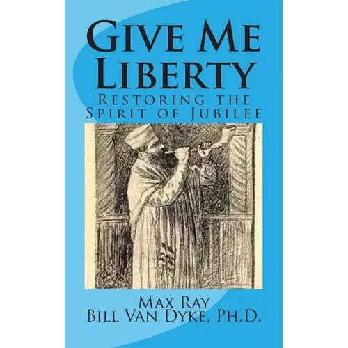 Give Me Liberty: Restoring the Spirit of Jubilee - Paperback