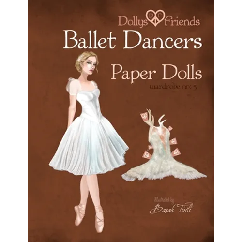 Dollys and Friends Ballet Dancers Paper Dolls: Wardrobe No: 5 - Paperback