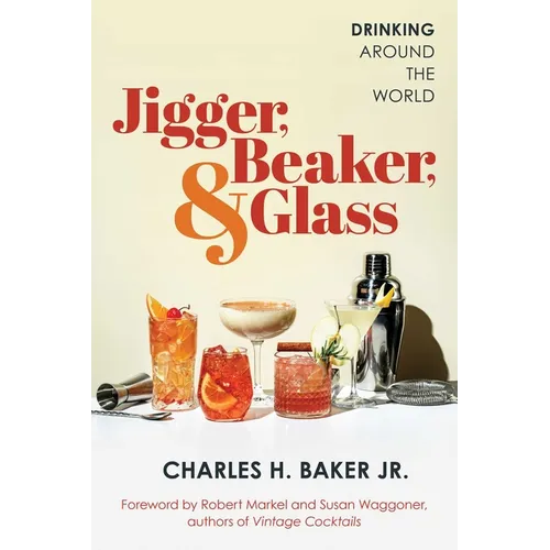 Jigger, Beaker, & Glass: Drinking Around the World - Paperback