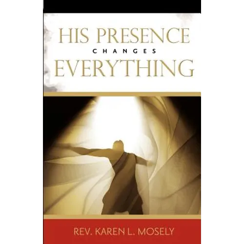 His Presence Changes Everything - Paperback