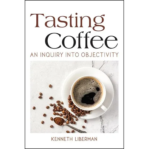 Tasting Coffee: An Inquiry into Objectivity - Hardcover