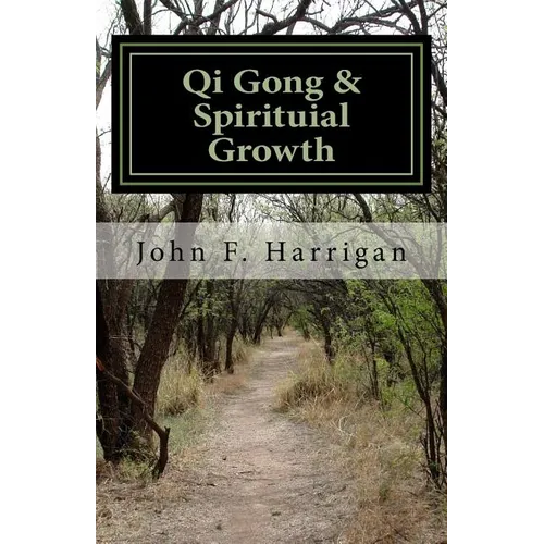 Qi Gong and Spirituial Growth: Heal, Be Strong and Thrive! - Paperback
