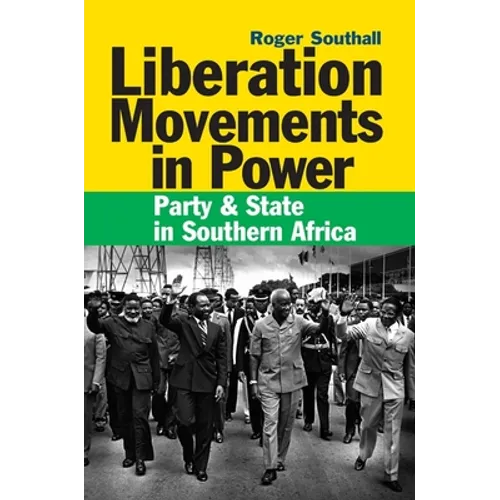 Liberation Movements in Power: Party and State in Southern Africa - Paperback