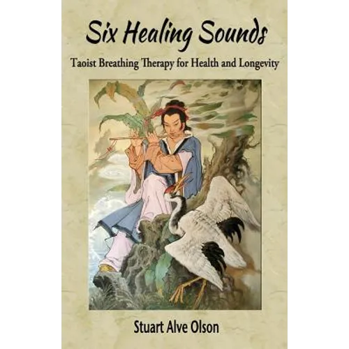 Six Healing Sounds: Taoist Breathing Therapy for Health and Longevity - Paperback